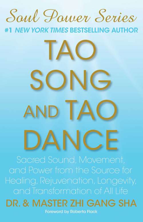 Book cover of Tao Song and Tao Dance: Sacred Sound, Movement, and Power from the Source for Healing, Rejuvenation, Longevity, and Transformation of All Life
