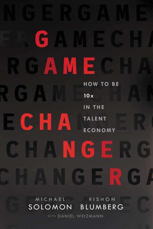 Book cover of Game Changer: How to Be 10x in the Talent Economy