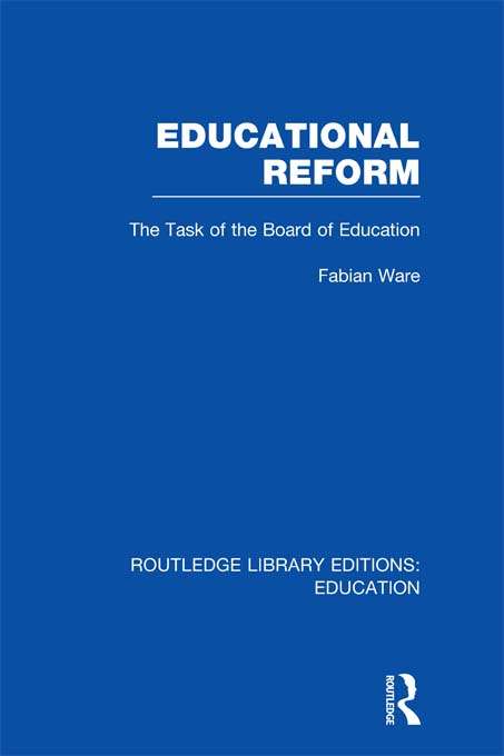 Book cover of Educational Reform: The Task of the Board of Education (Routledge Library Editions: Education)