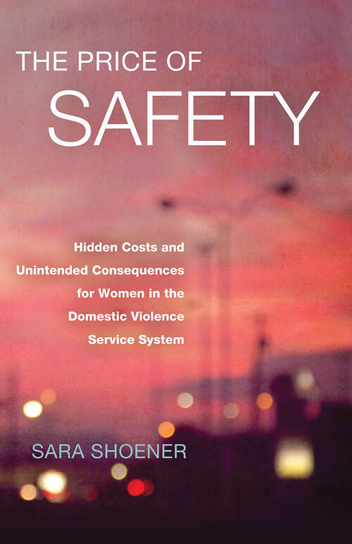 Book cover of The Price of Safety: Hidden Costs and Unintended Consequences for Women in the Domestic Violence Service System