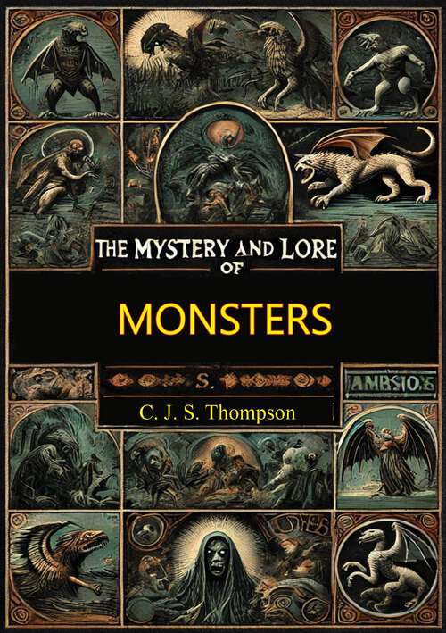 Book cover of The Mystery and Lore of Monsters