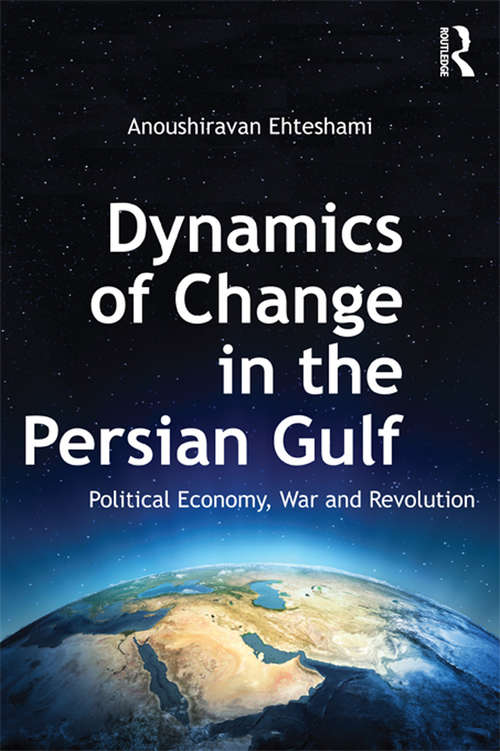 Book cover of Dynamics of Change in the Persian Gulf: Political Economy, War and Revolution