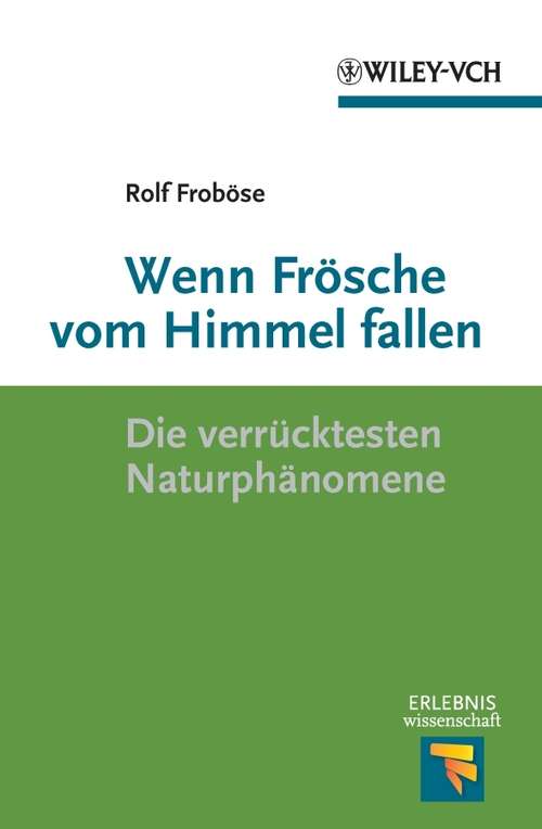 Book cover of Wenn Frösche vom Himmel fallen: Die verrücktesten Naturphänomene (Erlebnis Wissenschaft)