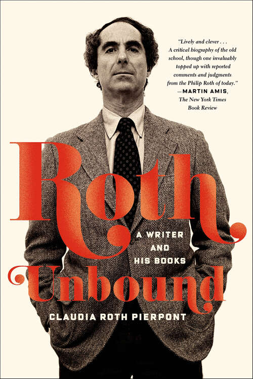 Book cover of Roth Unbound: A Writer and His Books