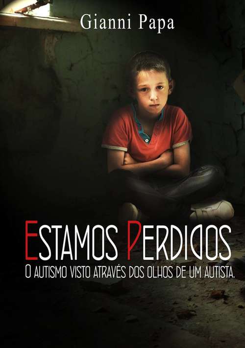 Book cover of Estamos Perdidos.  O autismo visto através dos olhos de um autista.