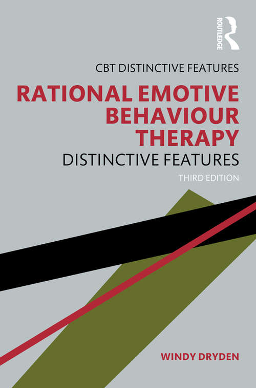 Book cover of Rational Emotive Behaviour Therapy: Distinctive Features (3) (CBT Distinctive Features)