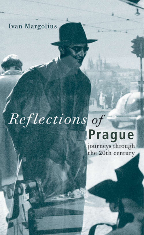 Book cover of Reflections of Prague: Journeys Through the 20th Century