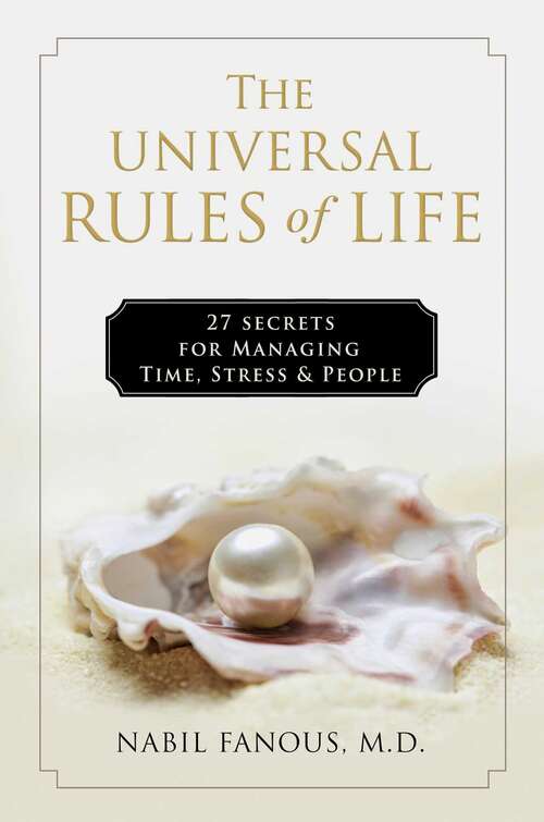 Book cover of The Universal Rules of Life: 27 Secrets for Managing Time, Stress, and People