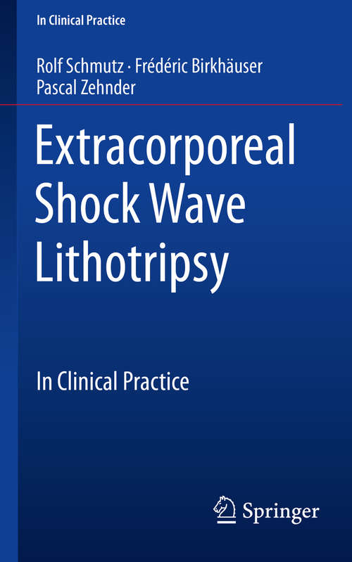 Book cover of Extracorporeal Shock Wave Lithotripsy: In Clinical Practice (1st ed. 2019) (In Clinical Practice)