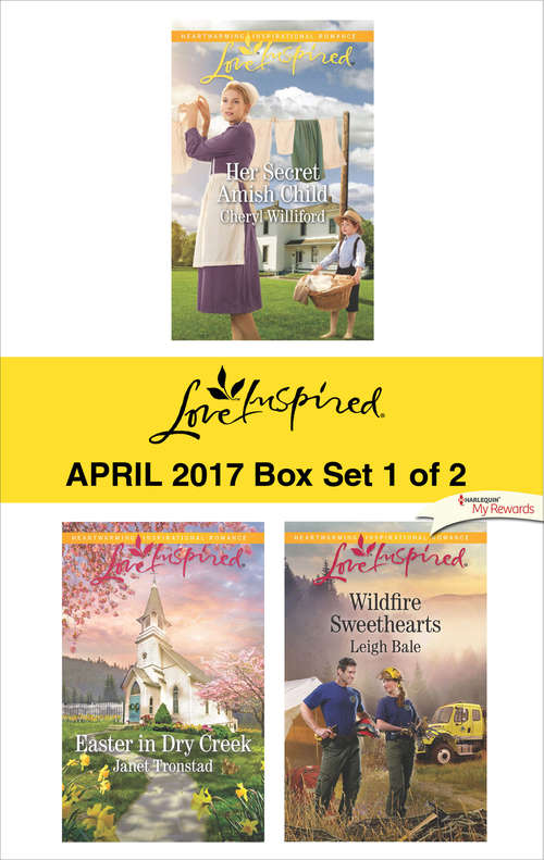 Book cover of Harlequin Love Inspired April 2017 - Box Set 1 of 2: Her Secret Amish Child\Easter in Dry Creek\Wildfire Sweethearts