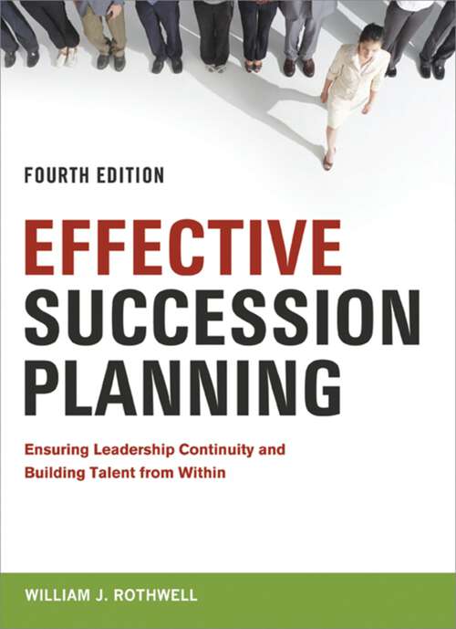 Book cover of Effective Succession Planning: Ensuring Leadership Continuity and Building Talent from Within (Fourth Edition)