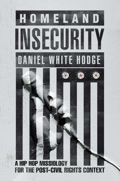 Book cover of Homeland Insecurity: A Hip Hop Missiology for the Post–Civil Rights Context