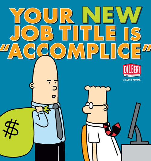 Book cover of Your New Job Title Is "Accomplice": A Dilbert Book (Dilbert #40)