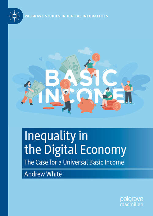 Book cover of Inequality in the Digital Economy: The Case for a Universal Basic Income (Palgrave Studies in Digital Inequalities)