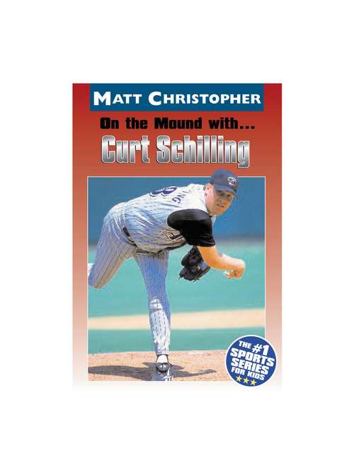 Book cover of On the Mound with...Curt Schilling (Matt Christopher)
