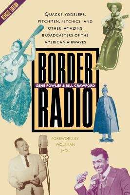 Book cover of Border Radio: Quacks, Yodelers, Pitchmen, Psychics, and Other Amazing Broadcasters of the American Airwaves (Revised Edition)