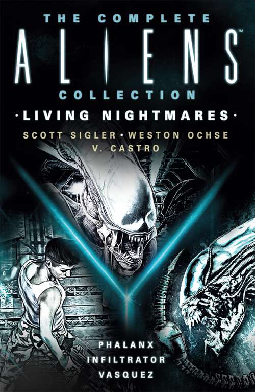 Book cover of The Complete Aliens Collection: Living Nightmares (Phalanx, Infiltrator, Vasquez )