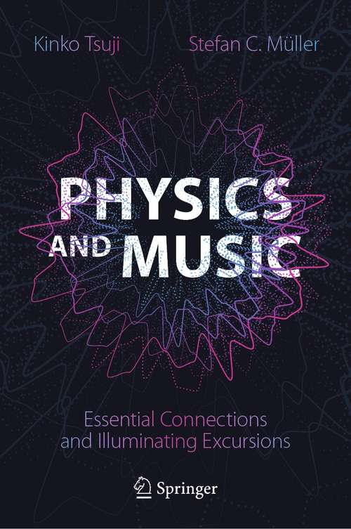 Book cover of Physics and Music: Essential Connections and Illuminating Excursions (1st ed. 2021)