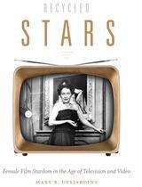 Book cover of Recycled Stars: Female Film Stardom in the Age of Television and Video