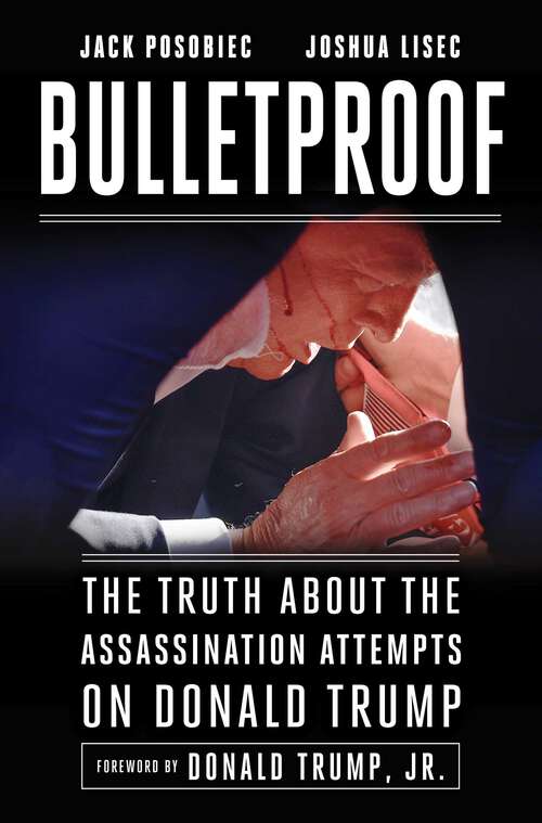 Book cover of Bulletproof: The Truth about the Assassination Attempts on Donald Trump