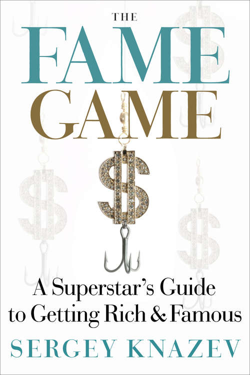 Book cover of The Fame Game: A Superstar's Guide to Getting Rich & Famous