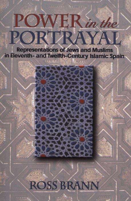 Book cover of Power in the Portrayal: Representations of Jews and Muslims in Eleventh- and Twelfth-century Islamic Spain