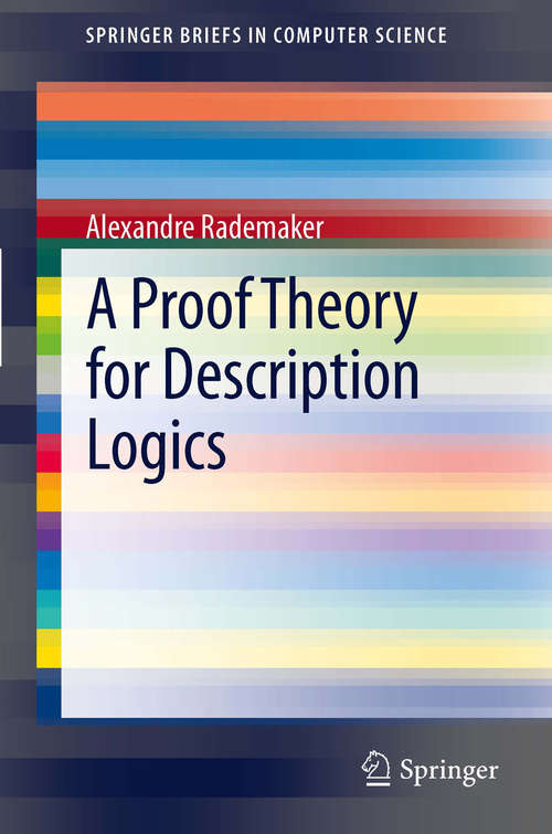 Book cover of A Proof Theory for Description Logics (SpringerBriefs in Computer Science)