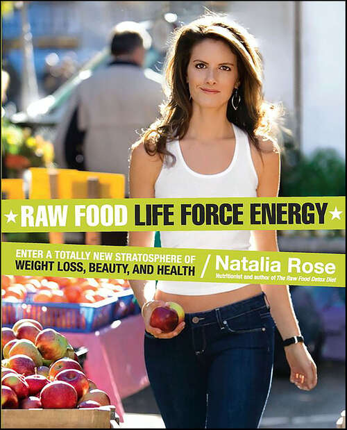 Book cover of Raw Food Life Force Energy: Enter a Totally New Stratosphere of Weight Loss, Beauty, and Health (Raw Food Series #2)