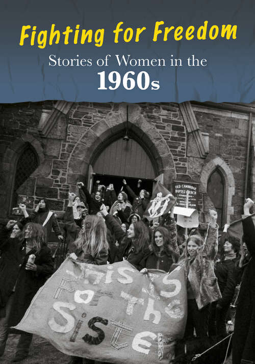 Book cover of Stories of Women in the 1960s: Fighting For Freedom (Women's Stories From History Ser.)