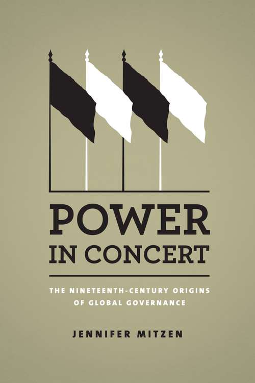 Book cover of Power in Concert: The Nineteenth-Century Origins of Global Governance