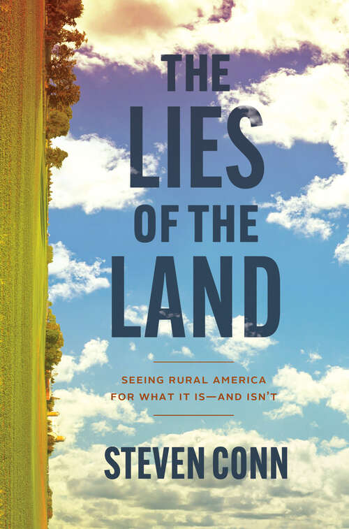 Book cover of The Lies of the Land: Seeing Rural America for What It Is—and Isn’t