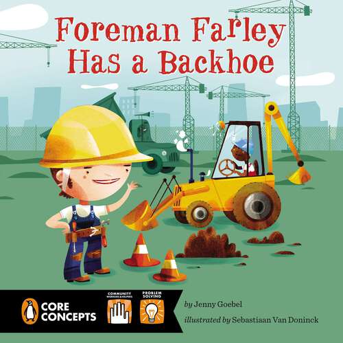 Book cover of Foreman Farley Has a Backhoe (Penguin Core Concepts)