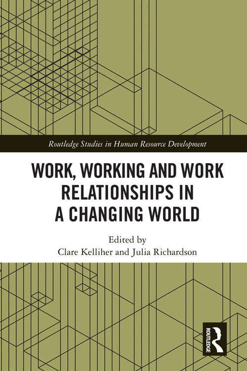 Book cover of Work, Working and Work Relationships in a Changing World (Routledge Studies in Human Resource Development)