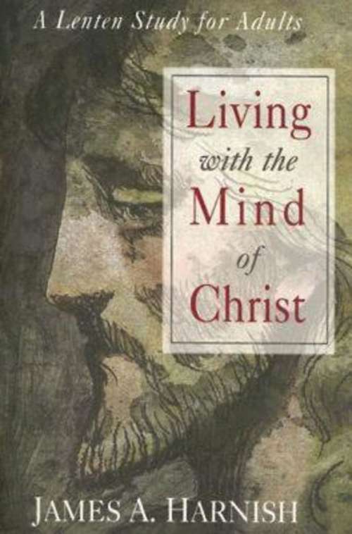 Book cover of Living with the Mind of Christ: A Lenten Study for Adults