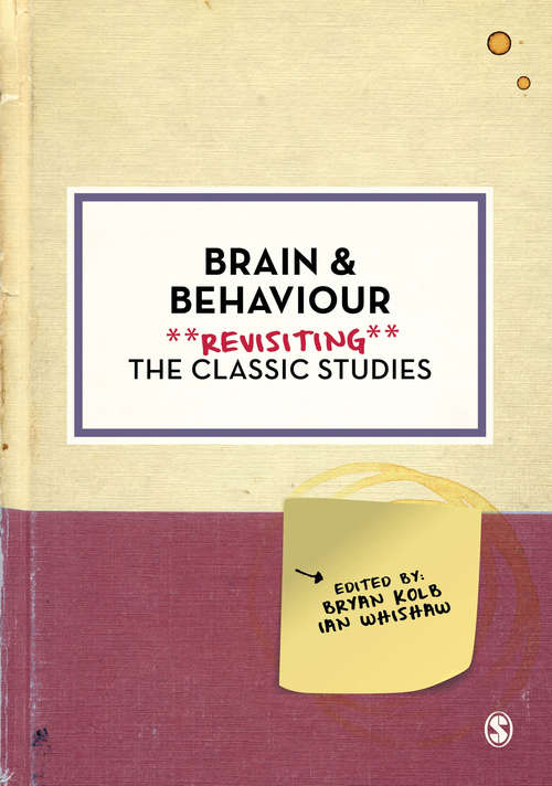 Book cover of Brain and Behaviour: Revisiting the Classic Studies (First Edition) (Psychology: Revisiting the Classic Studies)