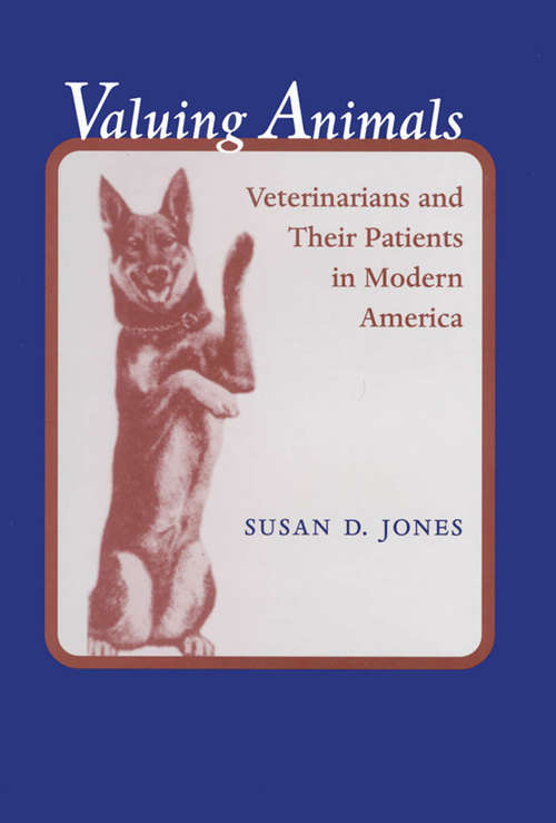 Book cover of Valuing Animals: Veterinarians and Their Patients in Modern America (Animals, History, Culture)