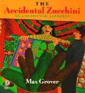 Book cover of The Accidental Zucchini: An Unexpected Alphabet