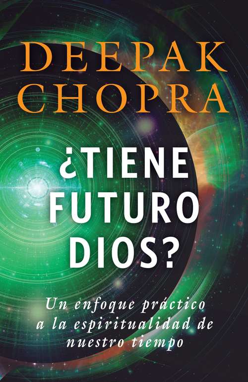 Book cover of ¿Tiene futuro Dios?: Un enfoque práctico a la espiritualidad de nuestro tiempo