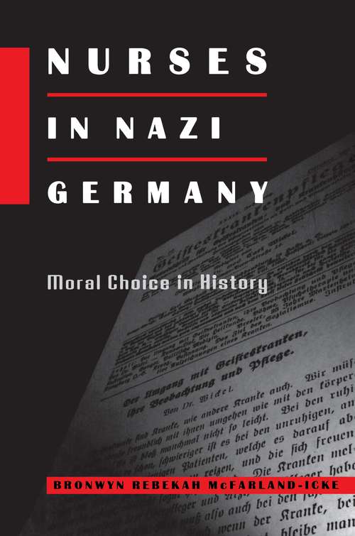Book cover of Nurses in Nazi Germany: Moral Choice in History