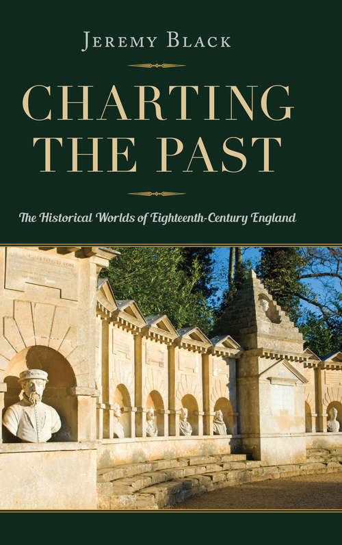 Book cover of Charting the Past: The Historical Worlds of Eighteenth-Century England