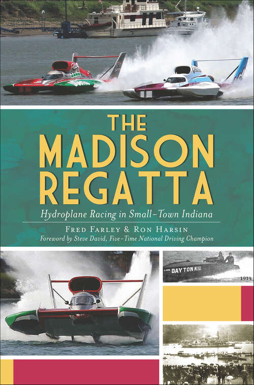 Book cover of The Madison Regatta: Hydroplane Racing in Small-Town Indiana (Sports)