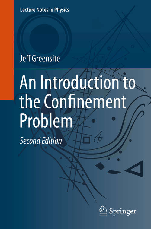 Book cover of An Introduction to the Confinement Problem (2nd ed. 2020) (Lecture Notes in Physics #972)