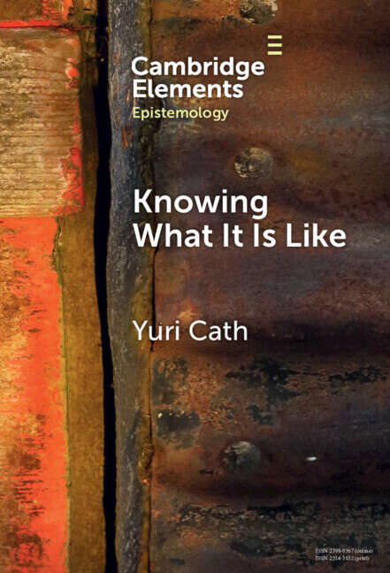 Book cover of Knowing What It Is Like (Elements in Epistemology)