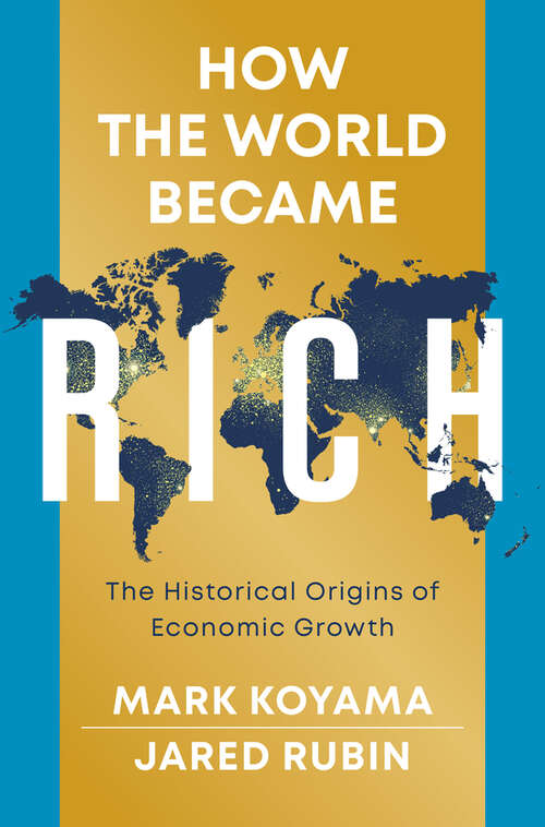 Book cover of How the World Became Rich: The Historical Origins of Economic Growth