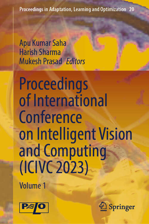 Book cover of Proceedings of International Conference on Intelligent Vision and Computing: Volume 1 (Proceedings in Adaptation, Learning and Optimization #20)