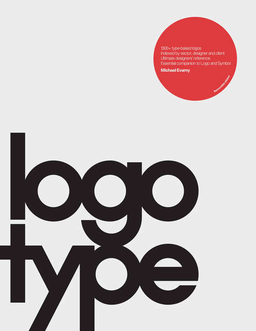 Book cover of Logotype: The Reference Guide To Symbols And Logotypes (corporate Identity Book, Branding Reference For Designers And Design Students) (Mini Ser.)