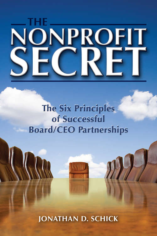 Book cover of The Nonprofit Secret: The Six Principles of Successful Board/CEO Partnerships (The\nonprofit Secret Ser.)