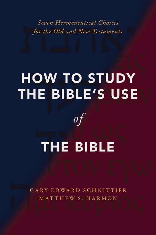 Book cover of How to Study the Bible's Use of the Bible: Seven Hermeneutical Choices for the Old and New Testaments