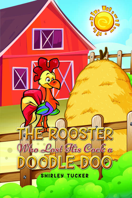 Book cover of The Rooster who Lost His Cock a Doodle Doo