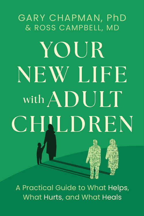 Book cover of Your New Life with Adult Children: A Practical Guide for What Helps, What Hurts, and What Heals